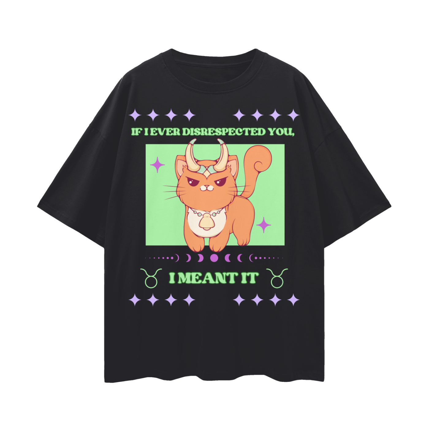If I Ever Disrespected You, I Meant It - Taurus Zodiac Cat | Oversize Deep Drop Shoulder Tee