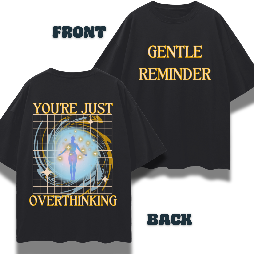 Gentle Reminder, You're Just Overthinking | Oversize Deep Drop Shoulder Tee
