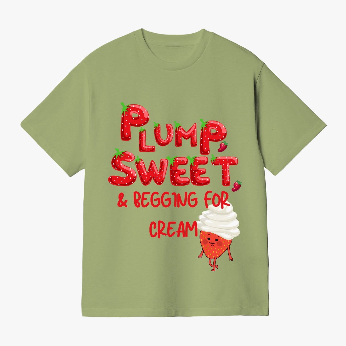 Plump, Sweet, & Begging for Cream   |    Unisex Adult T-Shirt