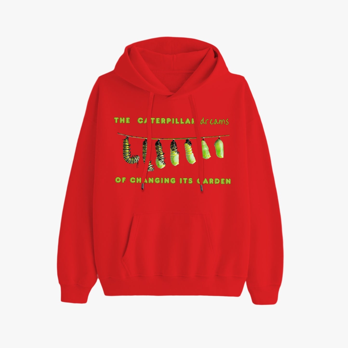 The Caterpillar Dreams of Changing Its Garden, The Butterfly Realizes the Need to Change Itself   |    Unisex Adult Pullover Hoodie