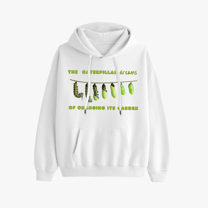 The Caterpillar Dreams of Changing Its Garden, The Butterfly Realizes the Need to Change Itself   |    Unisex Adult Pullover Hoodie