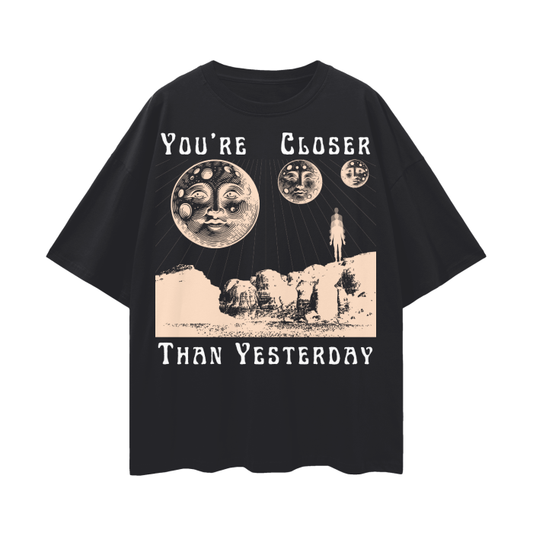 You're Closer Than Yesterday   |   Oversize Deep Drop Shoulder T-Shirt