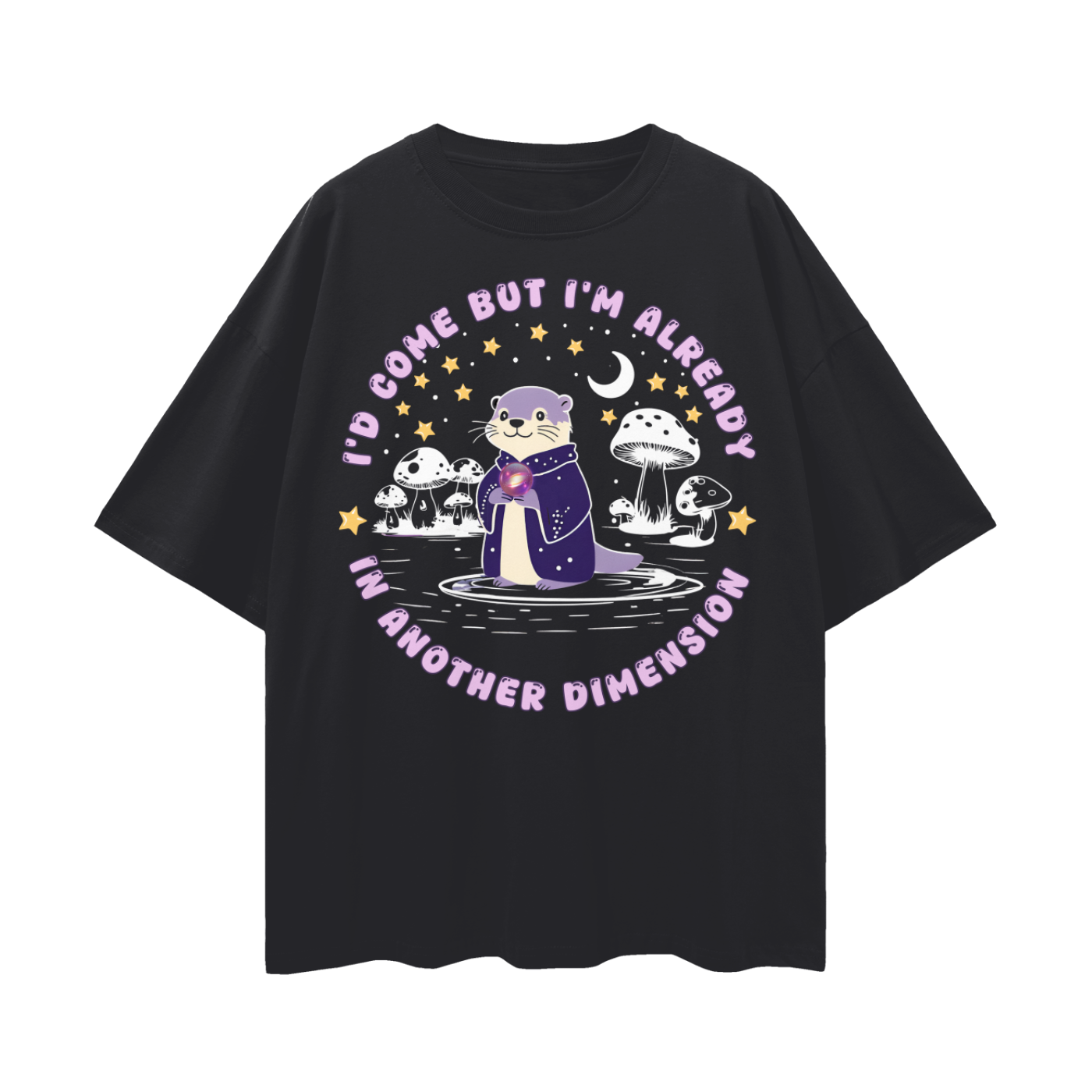 I'd come but I'm Already in Another Dimension Otter Wizard   |   Oversize Deep Drop Shoulder Tee