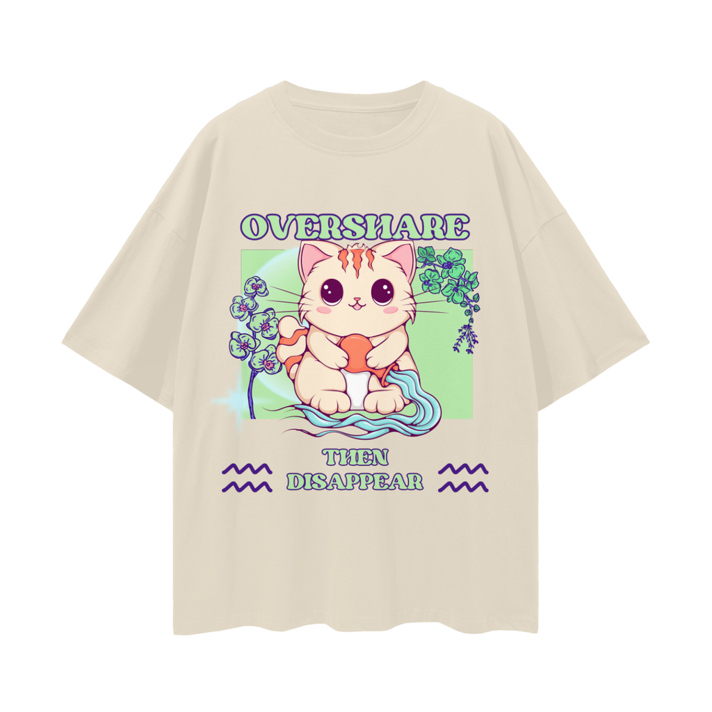 Overshare Then Disappear - Aquarius Zodiac Cat   |   Oversize Deep Drop Shoulder Tee