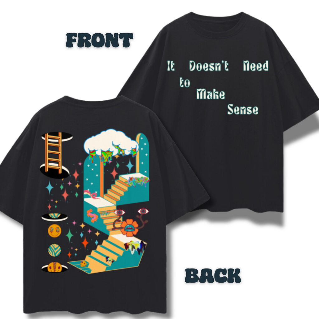 It Doesn't Need to Make Sense   |   Oversize Deep Drop Shoulder T-Shirt