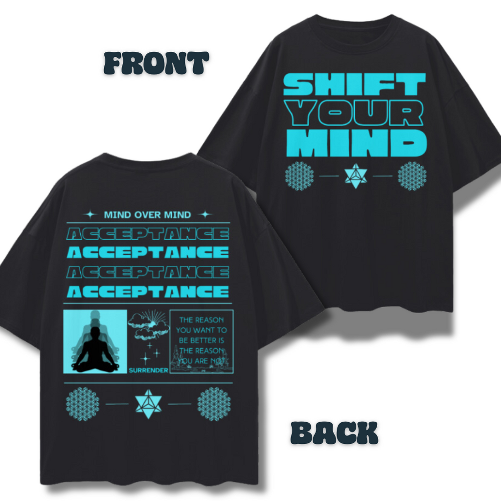 Shift Your Mind to Acceptance   |   Oversize Deep Drop Shoulder T-Shirt