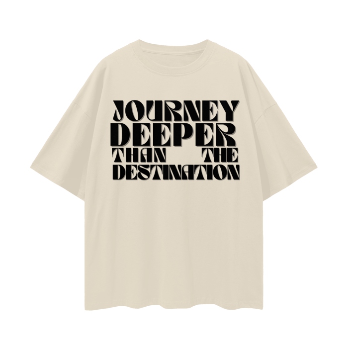 Journey Deeper Than the Destination   |   Oversize Deep Drop Shoulder T-Shirt