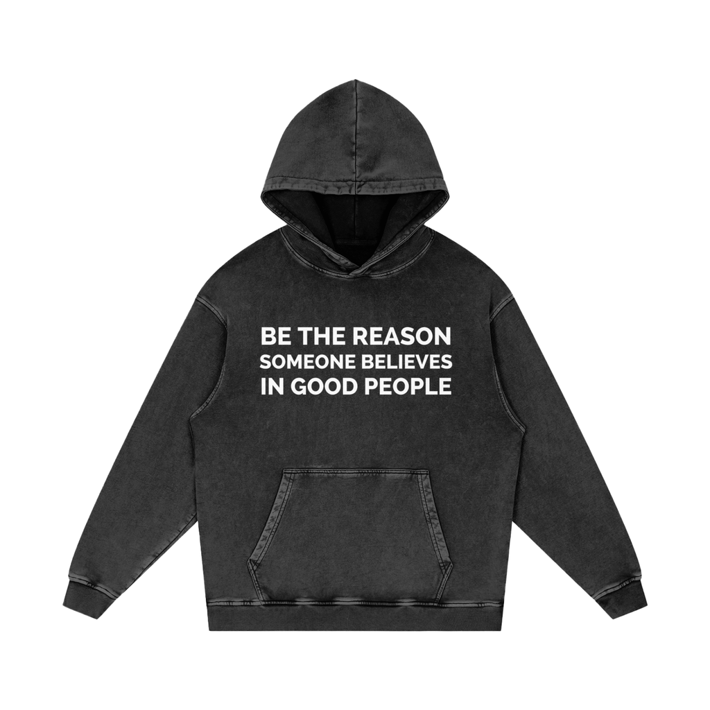 Be the Reason Someone Believes in Good People   |   Acid Wash Oversize Hoodie