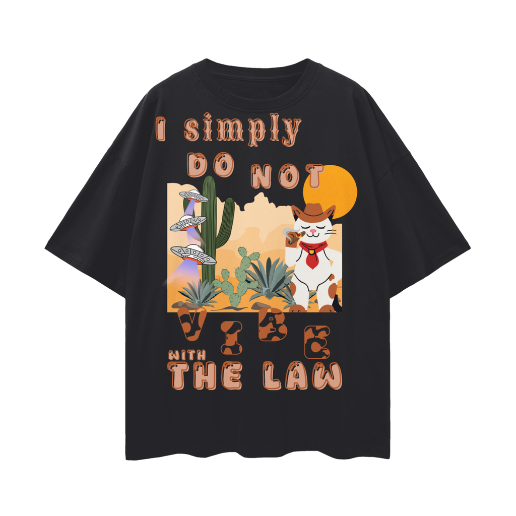 I Simply Do Not Vibe with the Law   |   Oversize Deep Drop Shoulder Tee