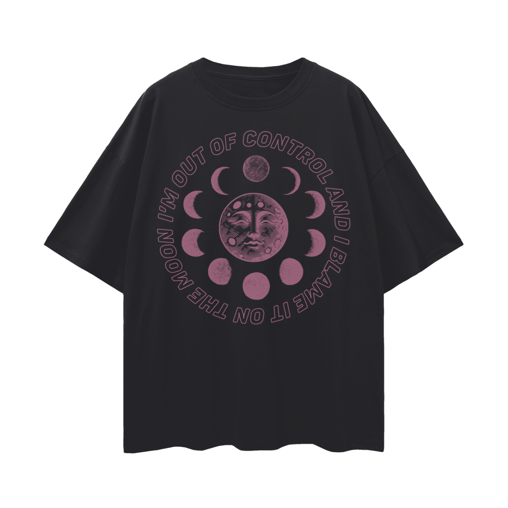 I am out of control, and I blame it on the moon   |   Oversize Deep Drop Shoulder Tee