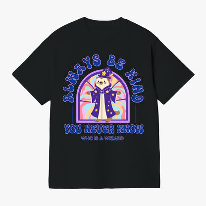 Always Be Kind, You Never Know Who Is a Wizard   |   Unisex Adult T-Shirt