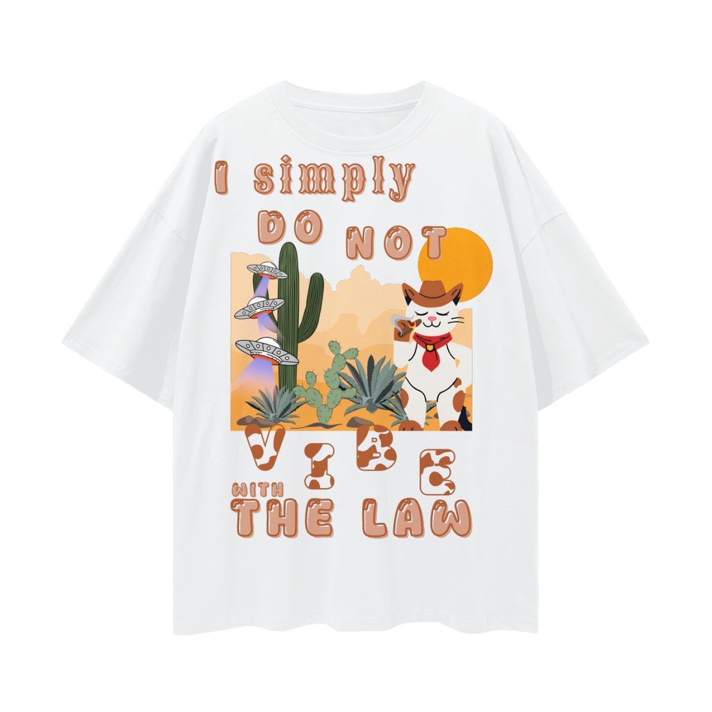 I Simply Do Not Vibe with the Law   |   Oversize Deep Drop Shoulder Tee