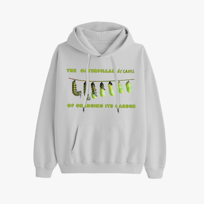 The Caterpillar Dreams of Changing Its Garden, The Butterfly Realizes the Need to Change Itself   |    Unisex Adult Pullover Hoodie