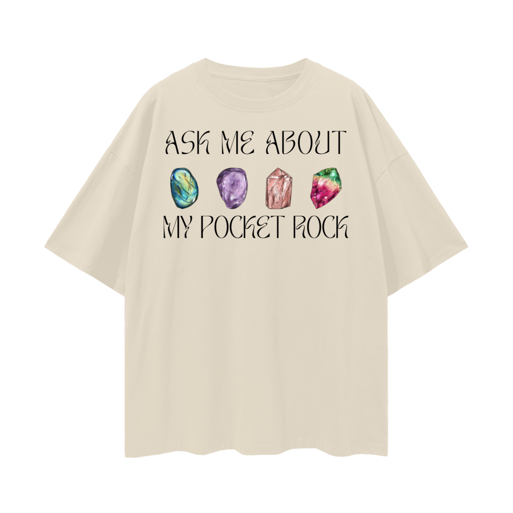 Ask Me About My Pocket Rock   |   Oversize Deep Drop Shoulder Tee