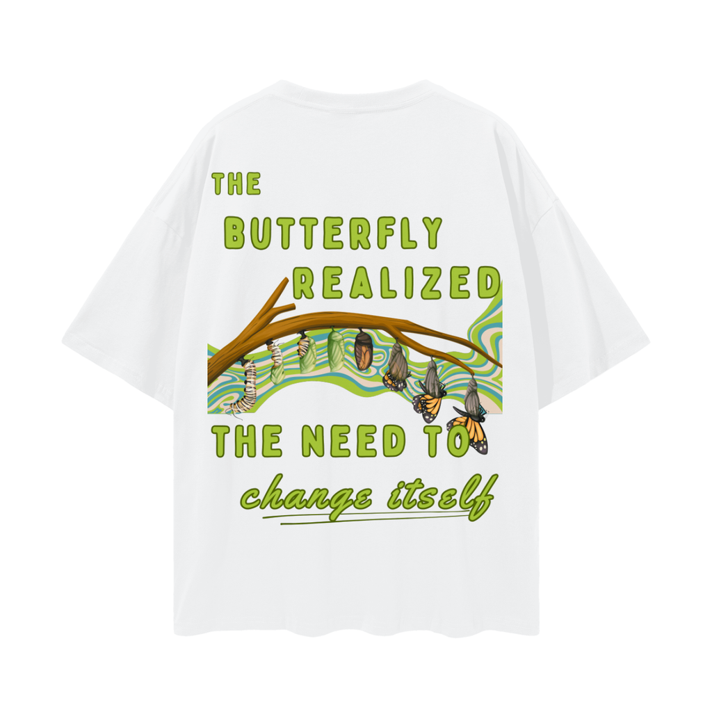 The Caterpillar Dreams of Changing its Garden. The Butterfly Realized It Needed to Change Itself   |    Oversize Deep Drop Shoulder Tee