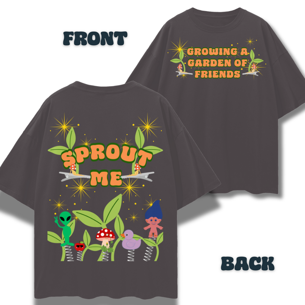 Sprout Me! Growing A Garden of Friends Rave Shirt   |   Oversize Deep Drop Shoulder Tee