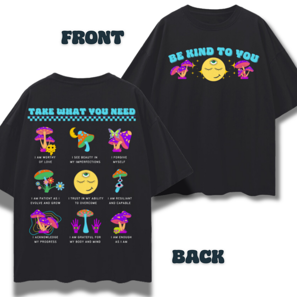 Be Kind to You - Take What You Need Self-Affirmations   |   Oversize Deep Drop Shoulder T-Shirt